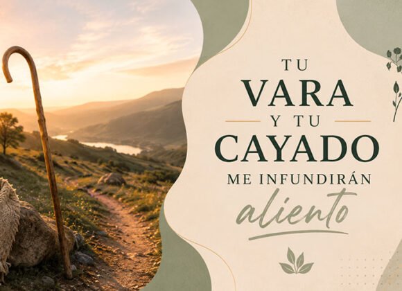 Tu vara y tu cayado me infundirán aliento