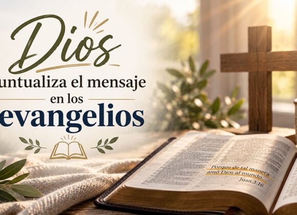 Dios puntualiza el mensaje en los evangelios